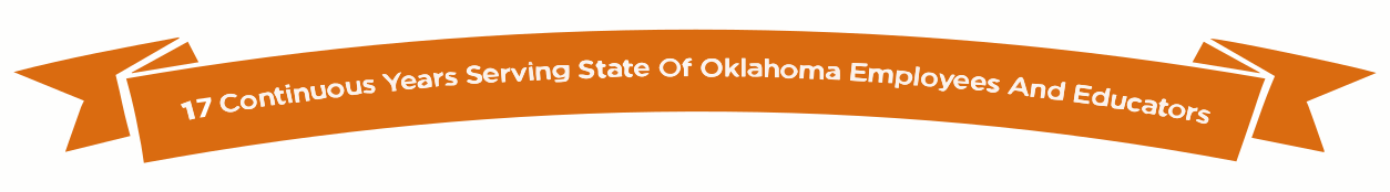 17 Continuous Years Serving State of Oklahoma Employees and Educators